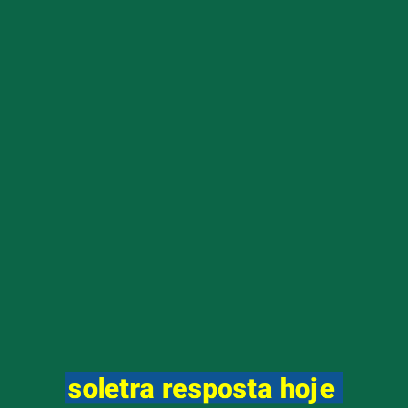 soletra resposta hoje